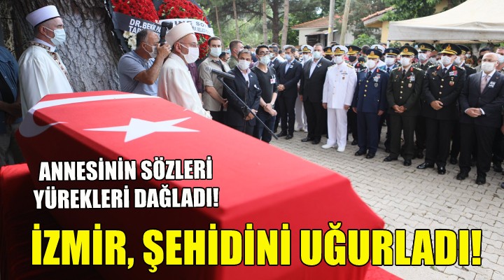 İzmir, şehidini uğurladı!