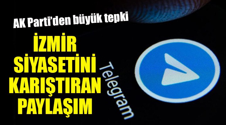 İzmir siyasetini karıştıran paylaşım... AK Parti den büyük tepki!