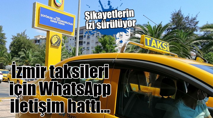 İzmir taksileri için WhatsApp iletişim hattı...