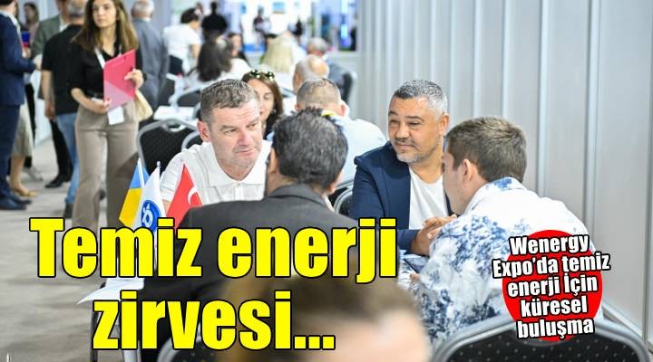 İzmir, temiz enerji alanında uluslararası buluşmalara ev sahipliği yaptı