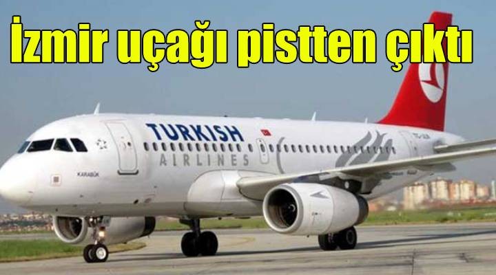 İzmir uçağı pistten çıktı