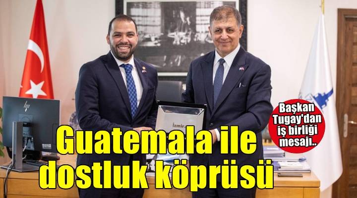 İzmir ve Guatemala daha yakın olacak