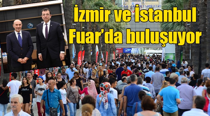 İzmir ve İstanbul Fuar’da buluşuyor