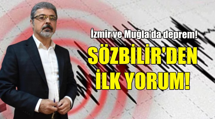 İzmir ve Muğla sallandı... Prof. Dr. Sözbilir den ilk yorum!