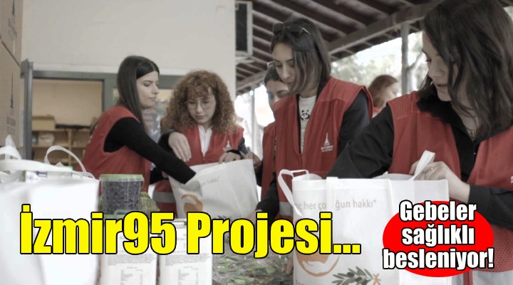 İzmir95 Projesi ile gebeler sağlıklı besleniyor!