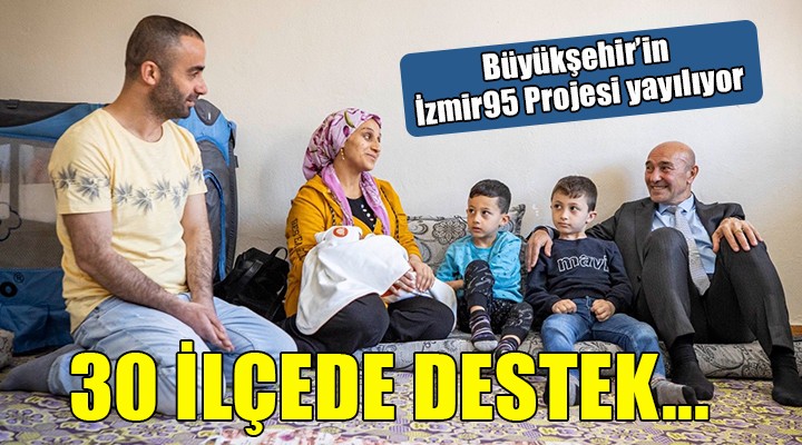 İzmir95 Projesi 30 ilçeye yayılıyor