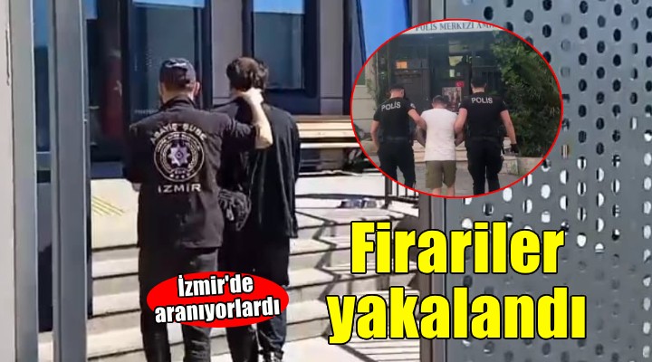 İzmir’de 2 firari hükümlü yakalandı