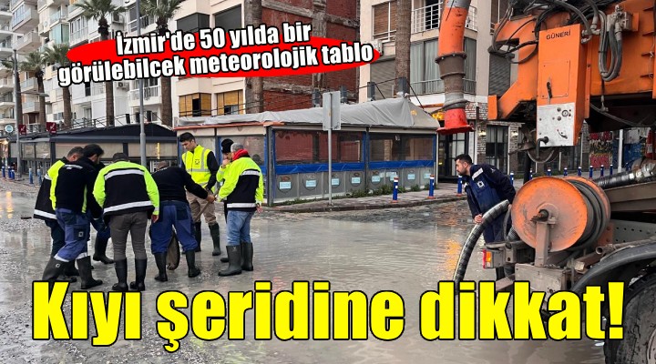 İzmir’de 50 yılda bir görülen meteorolojik tablo
