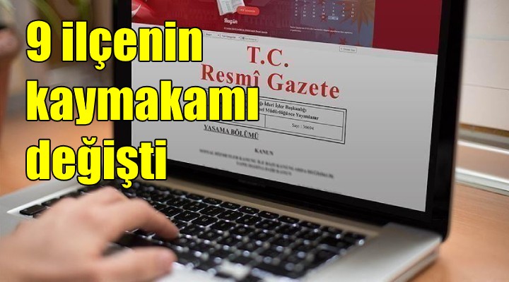 İzmir’de 9 ilçenin kaymakamı değişti!