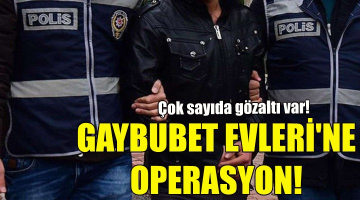 İzmir’de ‘Gaybubet Evleri’ne operasyon