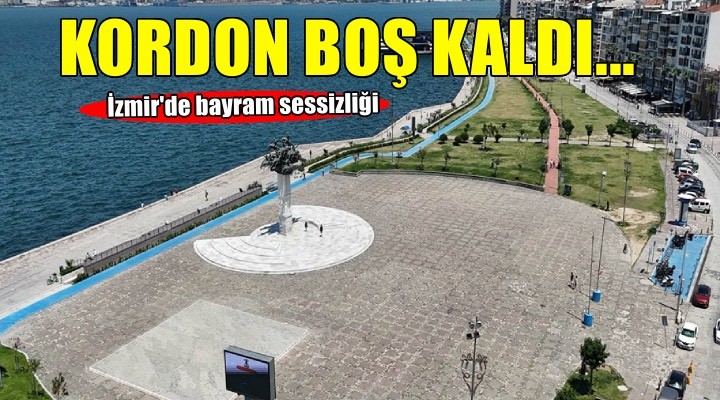 İzmir’de Kordon boş kaldı