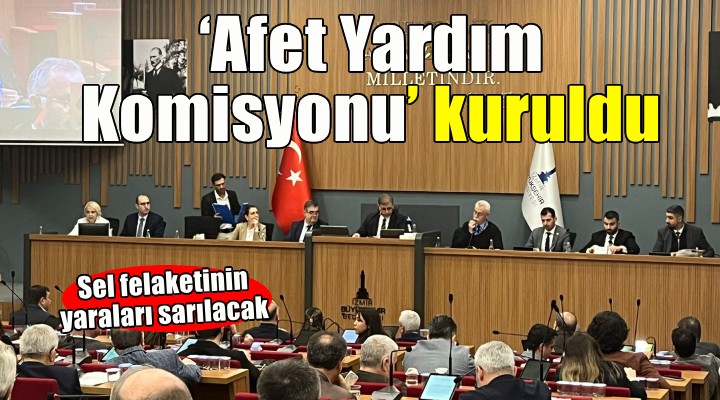 İzmir’de afetin yaraları ‘Afet Yardım Komisyonu’ ile sarılacak