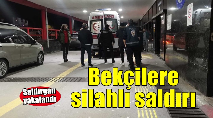İzmir’de bekçilere silahlı saldırı: 1 yaralı