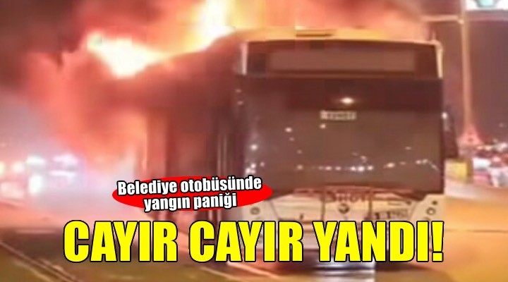 İzmir’de belediye otobüsünde yangın