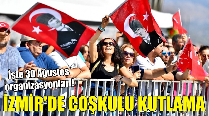 İzmir’de coşkulu kutlama!