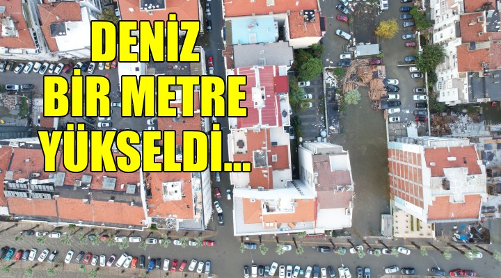 İzmir’de deniz 1 metre yükseldi...