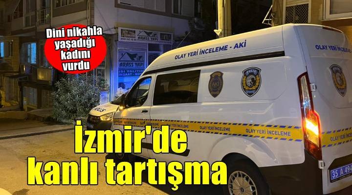 İzmir’de dini nikahla yaşadığı kadını tabanca ile yaraladı