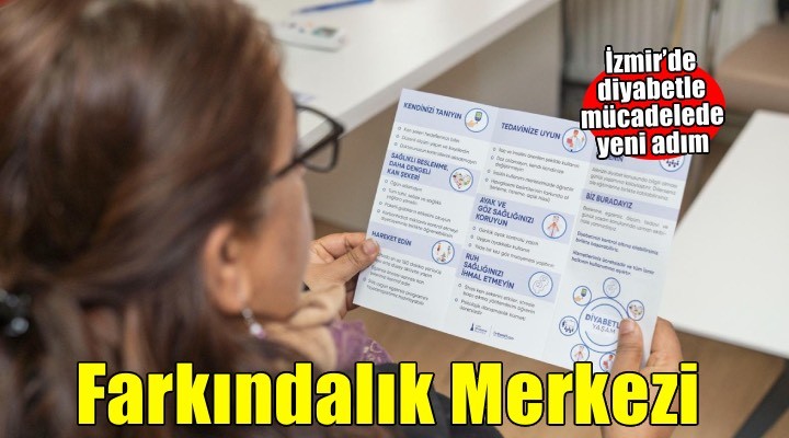 İzmir’de diyabetle mücadelede yeni adım: Farkındalık Merkezi açıldı