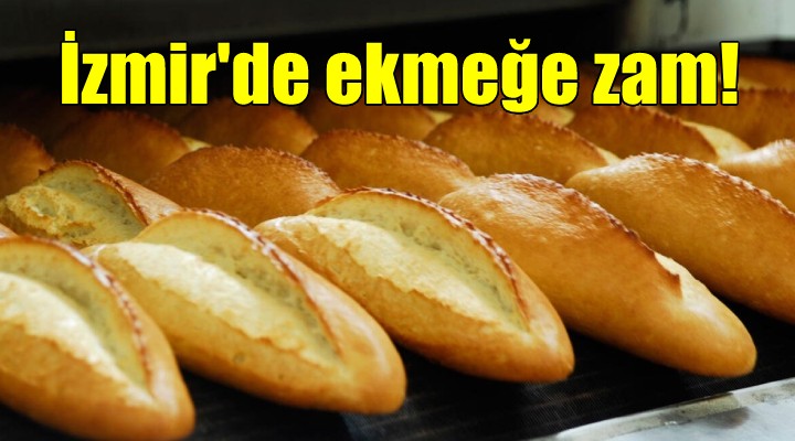 İzmir’de ekmeğe zam! Hem gramı düştü hem fiyatı arttı...