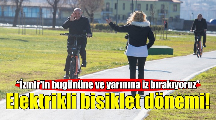 İzmir’de elektrikli bisiklet dönemi!
