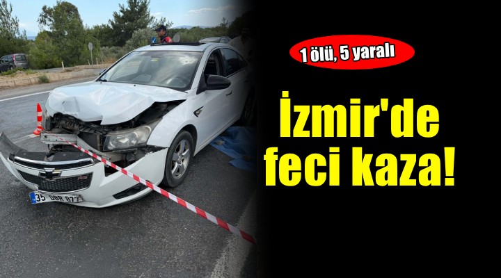 İzmir’de iki araç çarpıştı: 1 ölü, 5 yaralı