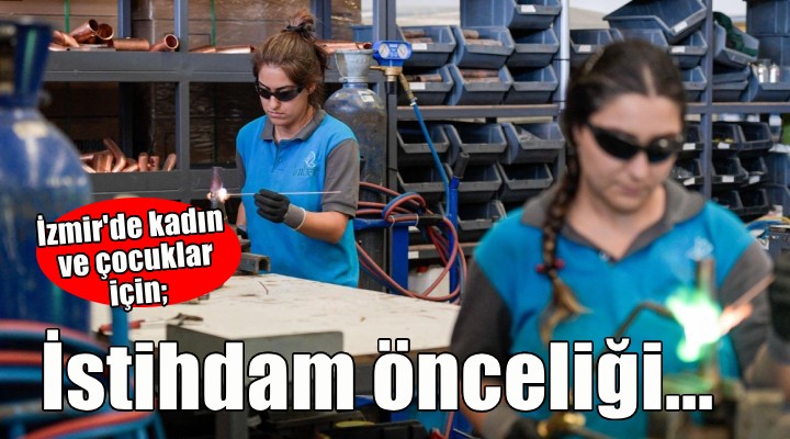 İzmir’de kadın ve gençlere istihdam önceliği..