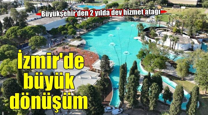 İzmir’de kültürden spora büyük dönüşüm
