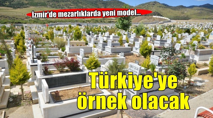 İzmir’de mezarlıklarda Türkiye’ye örnek olacak model
