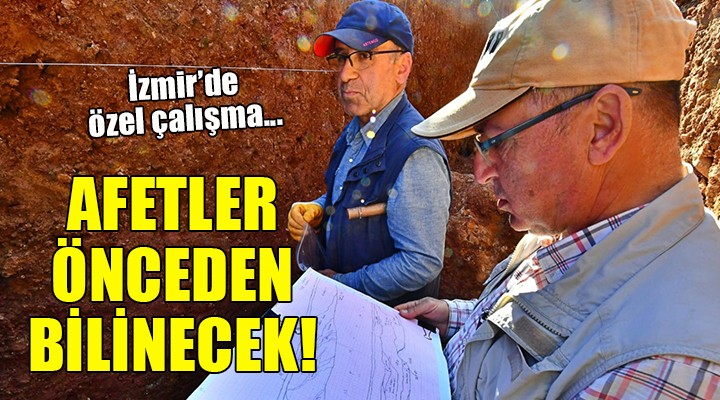 İzmir’de olası afetler önceden bilinecek...