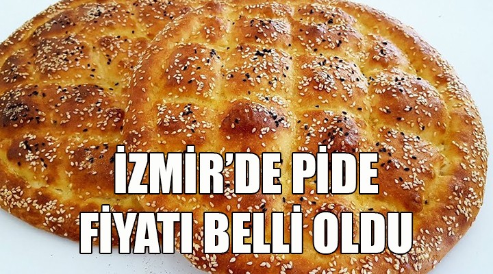 İzmir’de pide fiyatları belirlendi…