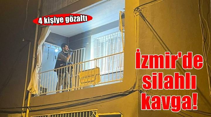 İzmir’de silahlı kavga: 1 yaralı