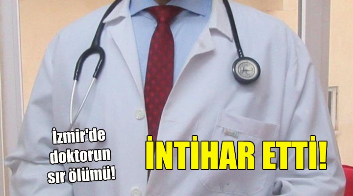 İzmir’de sır ölüm... Doktor intihar etti!