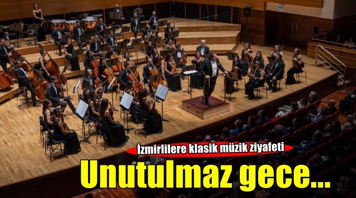 İzmir’de unutulmayacak bir klasik müzik gecesi
