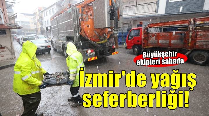 İzmir’de yağış seferberliği: 750 personel, 210 araç ve 24 saat nöbet sistemi
