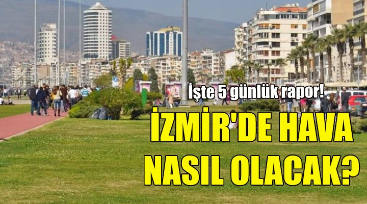 İzmir’de yeni haftada hava nasıl olacak?