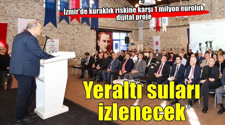 İzmir’de yeraltı suları anlık izlenecek