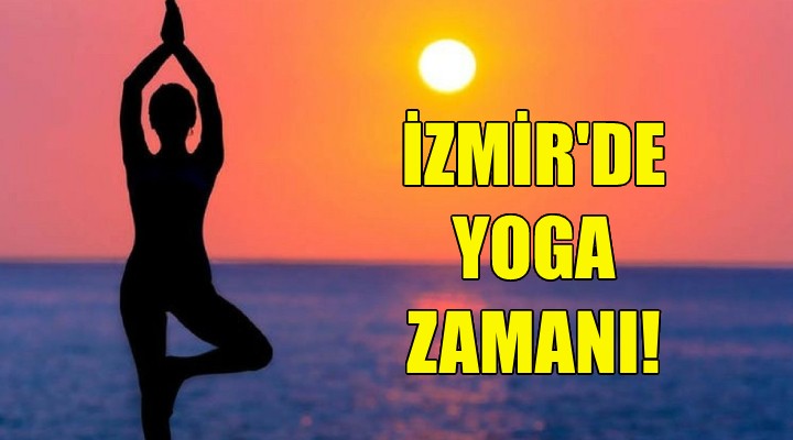 İzmir’de yoga zamanı!