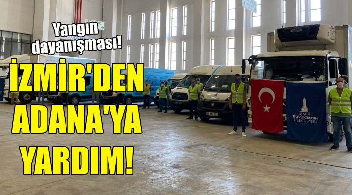 İzmir’den Adana’ya yardım!