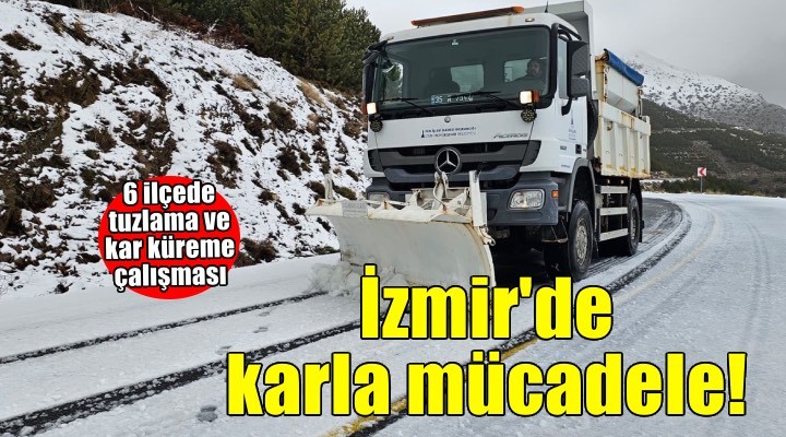 İzmir’in 6 ilçesinde karla mücadele