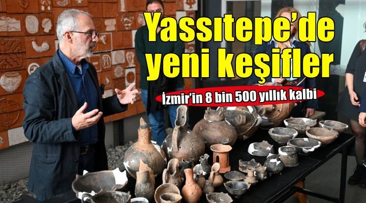 İzmir’in 8 bin 500 yıllık kalbinde yeni keşifler