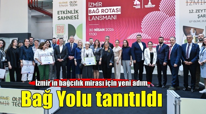 İzmir’in bağcılık mirası için yeni adım: Bağ Yolu tanıtıldı
