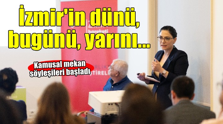 İzmir’in dünü bugünü yarını konuşuldu