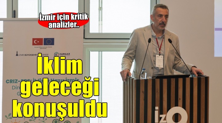 İzmir’in iklim geleceği masaya yatırıldı