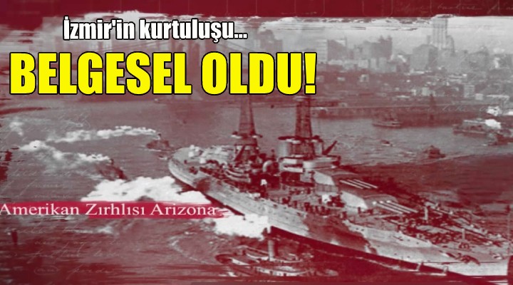 İzmir’in kurtuluşu belgesel oldu!