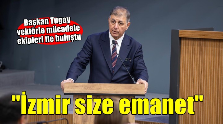 İzmir’in sağlığı sahadaki emekle korunuyor