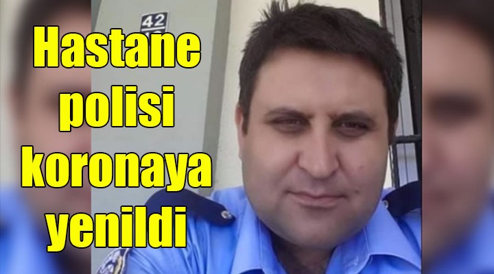 İzmir’in sevilen polisi Mehmet Duman koronavirüsten vefat etti