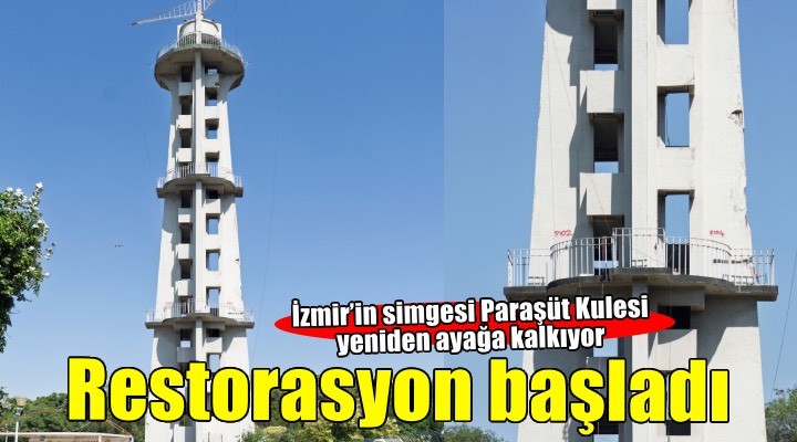 İzmir’in simgesi Paraşüt Kulesi yeniden ayağa kalkıyor