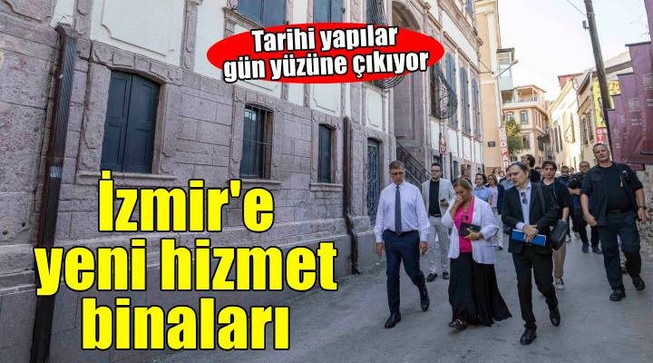 İzmir’in tarihi yapıları gün yüzüne çıkıyor