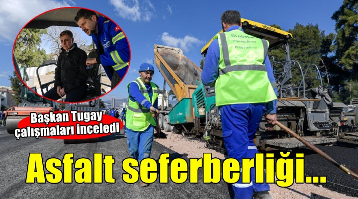 İzmir’in yollarında tam gaz asfalt seferberliği