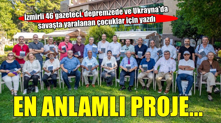 İzmirli 46 gazeteci sosyal projede buluştu..